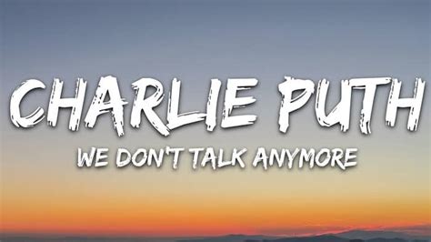 Oh, we don't talk anymore like we used to do. متن و ترجمه آهنگ We Dont talk Anymore از Charlie Puth و ...