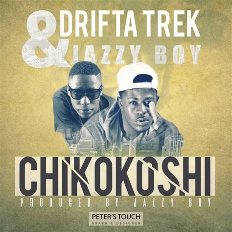 Drifta Trek And Jazzy Boy Chikokoshi Zambian Music Blog