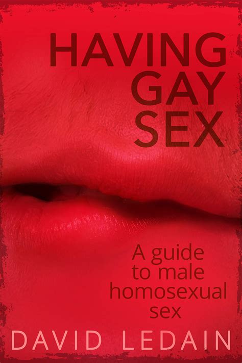 Having Gay Sex A Guide To Male Homosexual Sex By David Ledain Goodreads