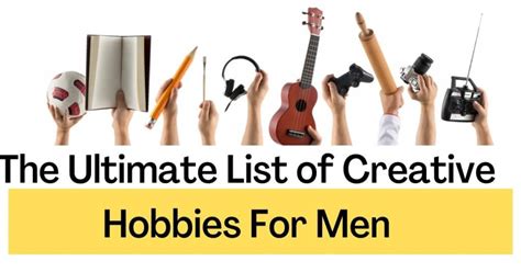 Ultimate List Of Creative Hobbies For Men The Curiously Creative