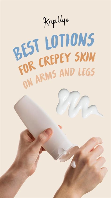 Best Lotions For Crepey Skin On Arms And Legs Artofit