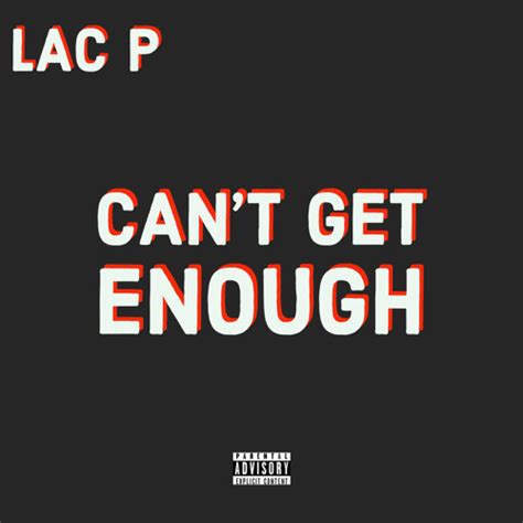 Stream Cant Get Enough By Lac P Listen Online For Free On Soundcloud