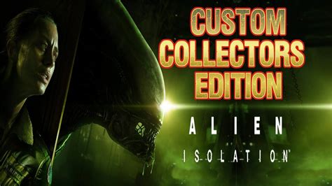 Custom Collectors Edition Alien Isolation Youtube