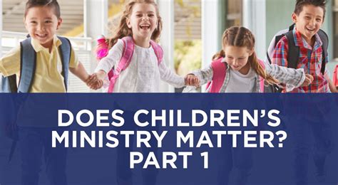 Does Childrens Ministry Matter Part 1 Kids Ministry Dedicated To
