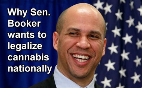 Why Sen Booker Wants To Legalize Cannabis Nationally