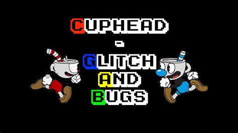 Cuphead Glitch And Bugs Youtube