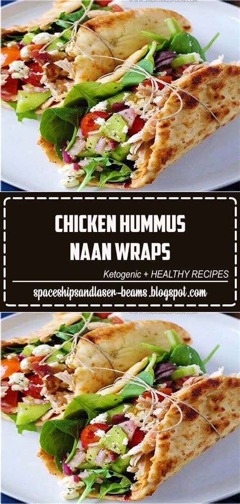 Chicken & hummus greek wrap. Chicken Hummus Naan Wraps - Spaceships and Laser Beams