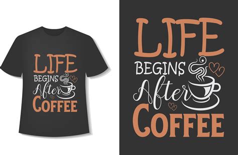 Life Begins After Coffee Typography Coffee T Shirt Design Ready For