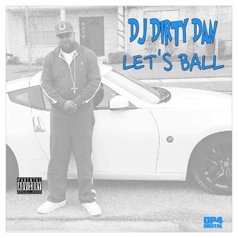 Stream Dj Dirty Dan Lets Ball By Dj Dirty Dan Listen Online For