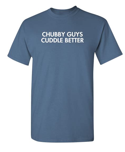 Chubby Guys Cuddle Better Fun Graphic Tees Roadkill T Shirts