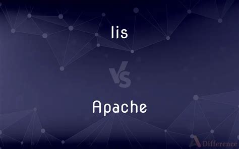 Iis Vs Apache Whats The Difference