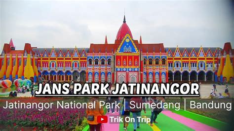 Janspark Jatinangor SUMEDANG JATINANGOR NATIONAL PARK Bandung
