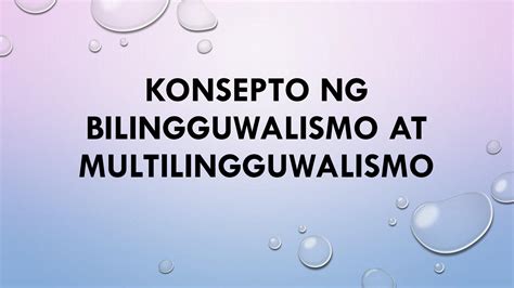 Solution Konsepto Ng Bilingguwalismo At Multilingguwalismo Studypool