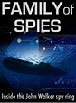 Family of Spies: Inside the John Walker Spy Ring - Pete Earley