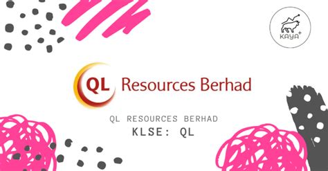We are growing from strength to strength as we aggressively expand and grow our plantations by acquiring land in the indonesian region. QL RESOURCES BERHAD - Kaya Plus