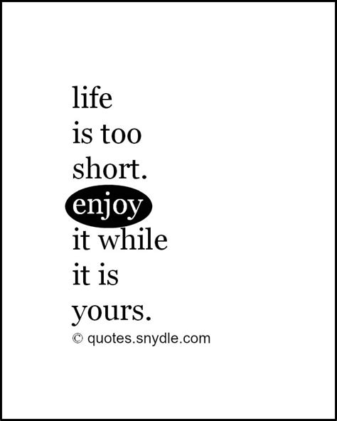 40 Amazing Life Is Too Short Quotes And Sayings With Images Quotes