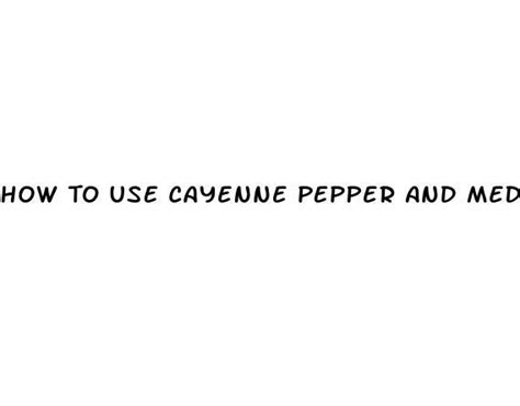 How To Use Cayenne Pepper And Medication To Lower Blood Pressure Blood