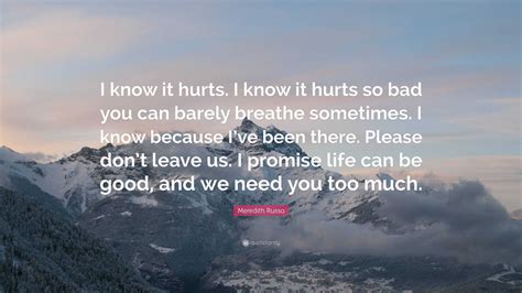 Meredith Russo Quote I Know It Hurts I Know It Hurts So Bad You Can