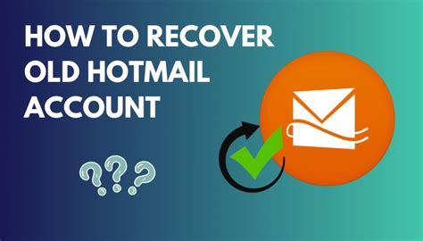 How To Recover Old Hotmail Account All Possible Ways 2023
