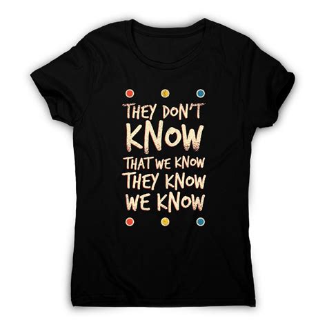 They Don T Know Friends Funny Sarcastic Women S T Shirt In Sarcastic Women Funny T