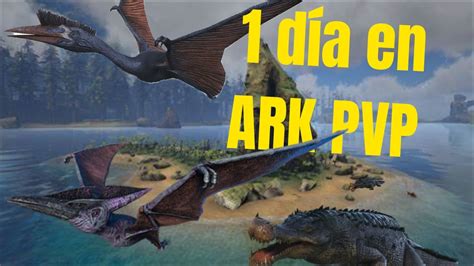 1 Día En Ark Pvp Youtube
