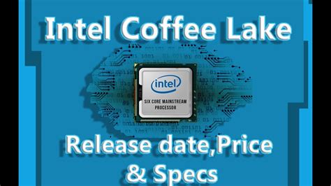 Intel us releasing the new coffee lake cpus with a 14 nm process refinement with a. Intel Coffee Lake Release Date,Specs & Price!!! - YouTube