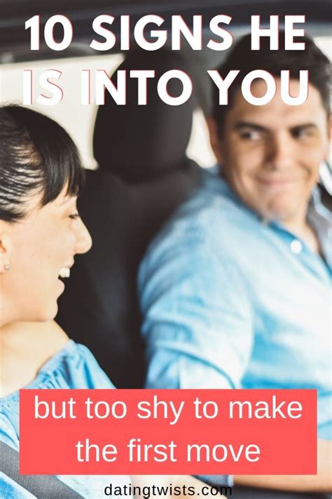 here are 10 signs he is into you but too shy to make a move dating tooshy intoyou love