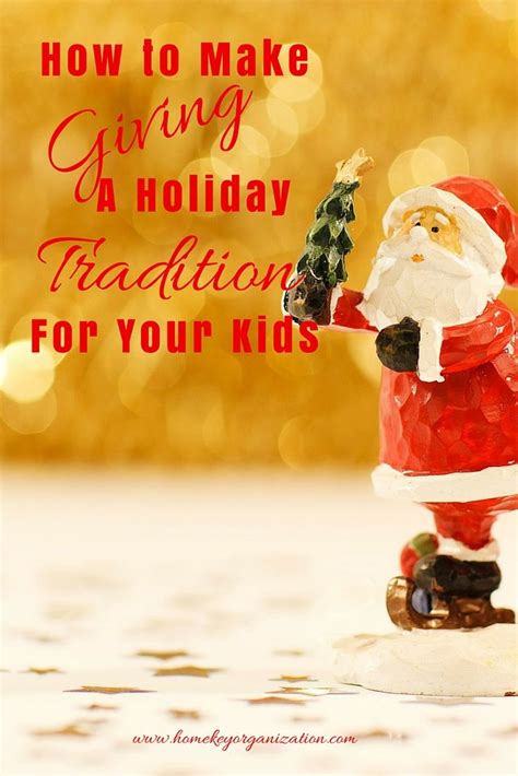 How To Make Giving A Holiday Tradition With Your Kids Home Key