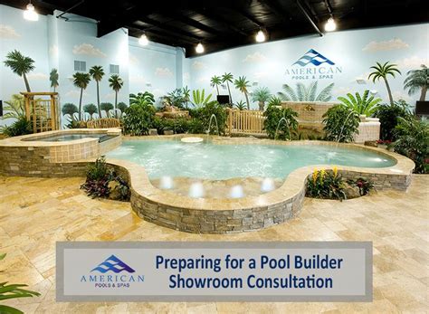Preparing For A Pool Builder Showroom Consultation Building A Pool