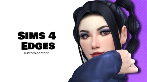 Amazing Collection Of Sims 4 Edges Custom Content — Snootysims