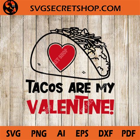 Tacos Are My Valentine SVG, Nacho SVG, Rico Taco SVG, Valentine’s Day