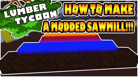 Robloxlumber Tycoon 2 How To Make A Modded Sawmill Solonot Patched