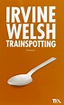 Sin libros no soy nada: Trainspotting - Irvine Welsh
