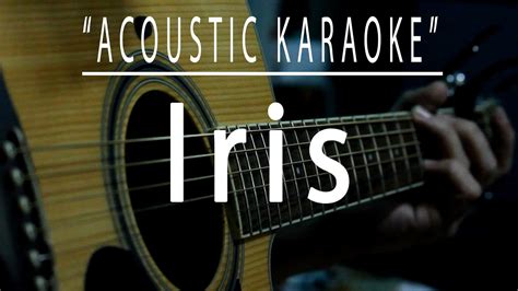 Iris Acoustic Karaoke Goo Goo Dolls Youtube
