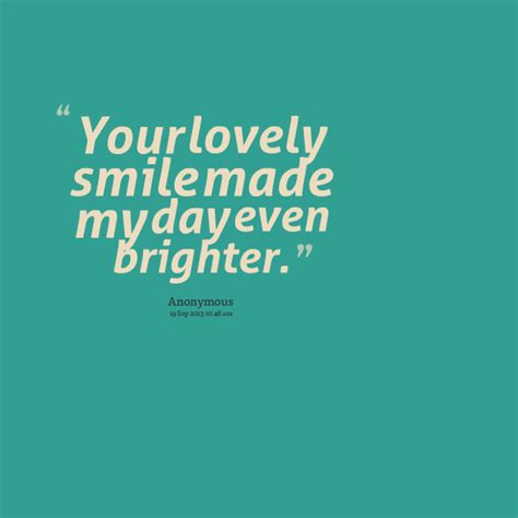 You Make My Days Brighter Quotes Quotesgram