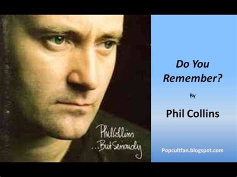 The song is composed by desi crew and lyrics of the song has been penned by bunty bains. Phil Collins - Do You Remember? (Lyrics) - YouTube