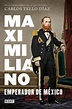 MAXIMILIANO, EMPERADOR DE MÉXICO - Langosta Literaria