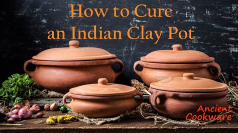 This slow and gentle cooking. Ancient Cookware How to Cure an Indian Clay Pot - YouTube