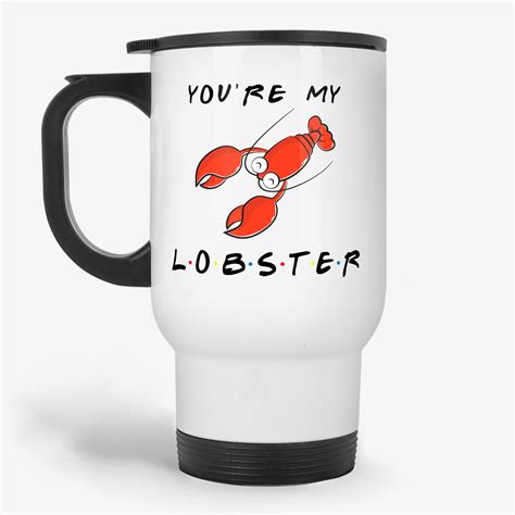 Youre My Lobster Friends Travel Mug T For Friends Tv Show Lover