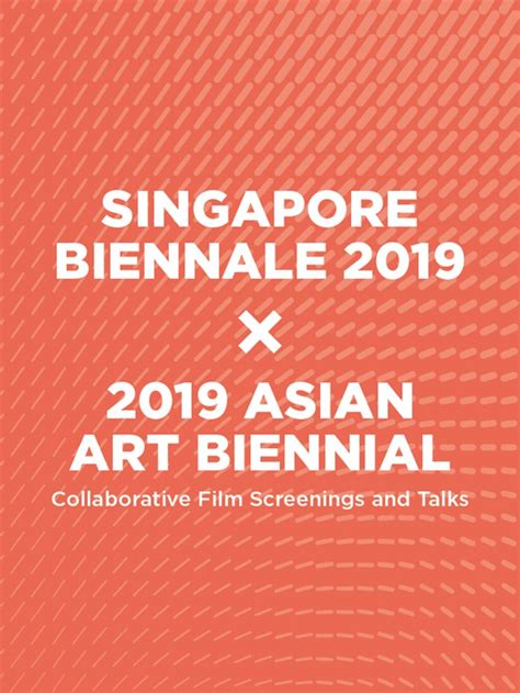Sb2019 X Aab Collaborative Film Screenings And Talks Singapore Art Museum