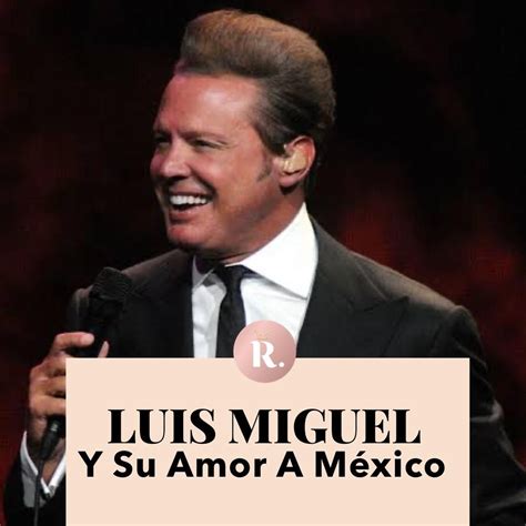 Luis Miguel Y Su Amor A México El Mundo De Regina En 2020 Celine