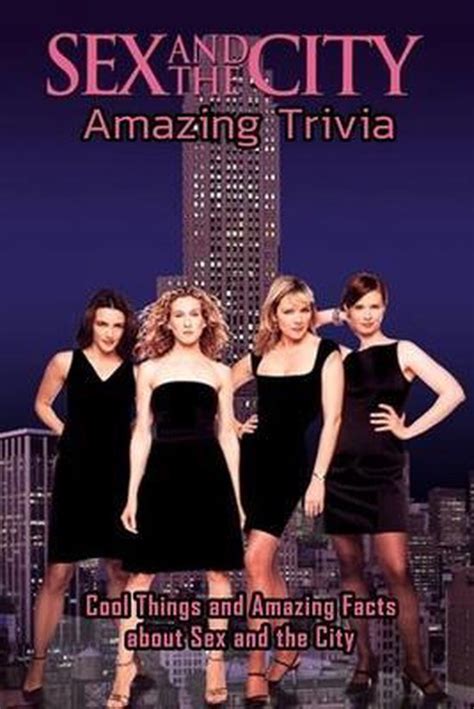 sex and the city amazing trivia cool things and amazing facts about sex and the city
