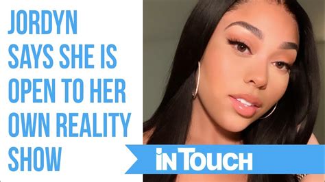 Jordyn Woods Says She Is Open To Her Own Reality Show Why Not Youtube