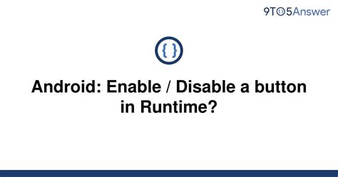 Solved Android Enable Disable A Button In Runtime To Answer