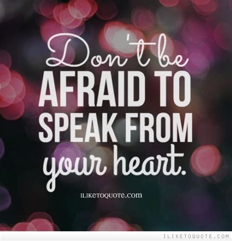 Dont Be Afraid To Speak Your Mind Quotes Quotesgram