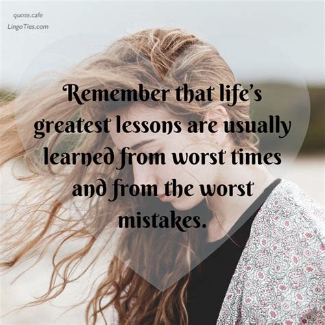 Quote Remember That Lifes Greatest Lessons Are Usually Learned At