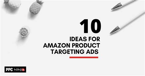 10 Ideas For Amazon Product Targeting Ads