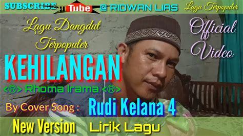 Lagu Kehilangan Rhoma Irama By Cover Rudi Kelana Official Video New Version Lirik