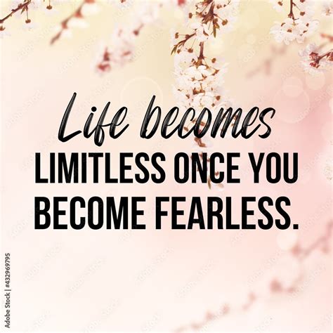 Life Becomes Limitless Once You Become Fearlessinspirational And