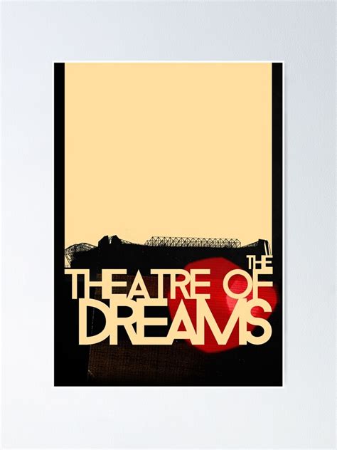 The Theatre Of Dreams Poster For Sale By Tookthat Redbubble